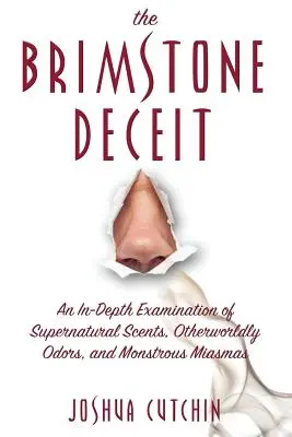 Sírová lest: Hloubkové zkoumání nadpřirozených vůní, nadpozemských pachů a obludných miasmatik - The Brimstone Deceit: An In-Depth Examination of Supernatural Scents, Otherworldly Odors, and Monstrous Miasmas