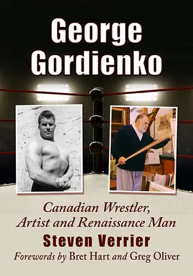 George Gordienko: kanadský zápasník, umělec a renesanční člověk - George Gordienko: Canadian Wrestler, Artist and Renaissance Man