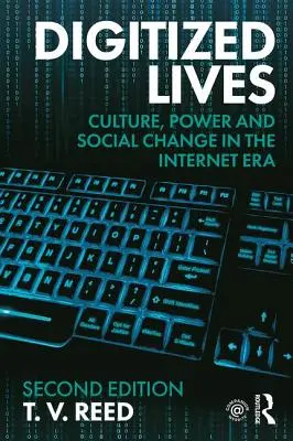 Digitalizované životy: Digitální životy: kultura, moc a sociální změny v éře internetu - Digitized Lives: Culture, Power and Social Change in the Internet Era