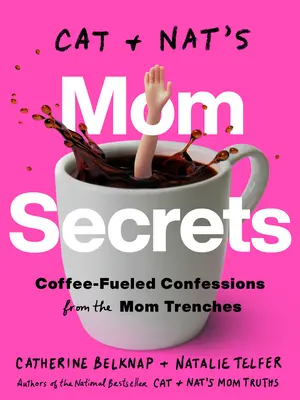 Tajemství mámy Cat a Nata: Zpověď z maminkovských příkopů u kávy - Cat and Nat's Mom Secrets: Coffee-Fueled Confessions from the Mom Trenches