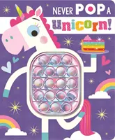 Nikdy neotvírej jednorožce! - Never Pop a Unicorn!