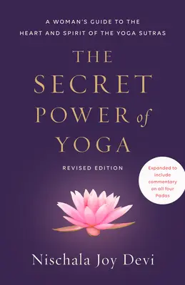 Tajná síla jógy, revidované vydání: Průvodce ženami po srdci a duchu jógových súter. - The Secret Power of Yoga, Revised Edition: A Woman's Guide to the Heart and Spirit of the Yoga Sutras