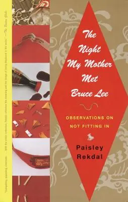Noc, kdy moje matka potkala Bruce Leeho: Postřehy o tom, jak nezapadnout - The Night My Mother Met Bruce Lee: Observations on Not Fitting in