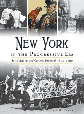 New York v pokrokové éře: Sociální reformy a kulturní převraty v letech 1890-1920 - New York in the Progressive Era: Social Reforms and Cultural Upheaval 1890-1920