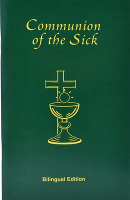 Communion of the Sick: Approved Rites for Use in the United States of America Excerpted from Pastoral Care of the Sick and Dying in English a (Přijímání nemocných: schválené obřady pro použití ve Spojených státech amerických) - Communion of the Sick: Approved Rites for Use in the United States of America Excerpted from Pastoral Care of the Sick and Dying in English a