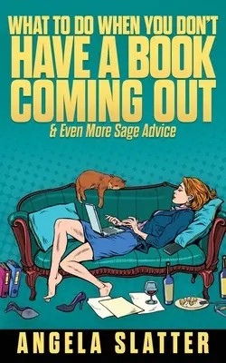 Co dělat, když vám nevychází kniha, a ještě více moudrých rad - What To Do When You Don't Have A Book Coming Out & Even More Sage Advice