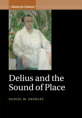 Delius a zvuk místa - Delius and the Sound of Place