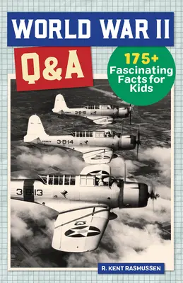 Otázky a odpovědi z 2. světové války: 175+ fascinujících faktů pro děti - World War II Q&A: 175+ Fascinating Facts for Kids