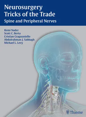 Neurochirurgické triky - Páteř a periferní nervy: Přehled neurochirurgických triků: Páteř a periferní nervy - Neurosurgery Tricks of the Trade - Spine and Peripheral Nerves: Spine and Peripheral Nerves