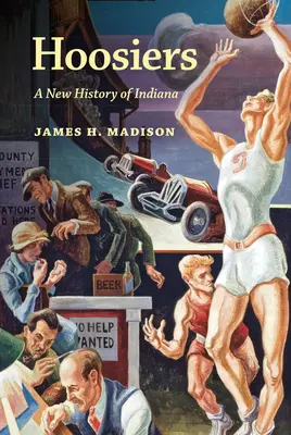 Hoosiers (Hoosiers): Nové dějiny Indiany - Hoosiers: A New History of Indiana