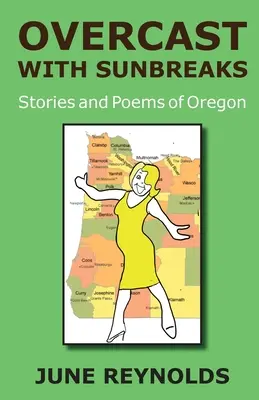 Zataženo se slunečními paprsky: Příběhy a básně z Oregonu - Overcast With Sunbreaks: Stories and Poems of Oregon