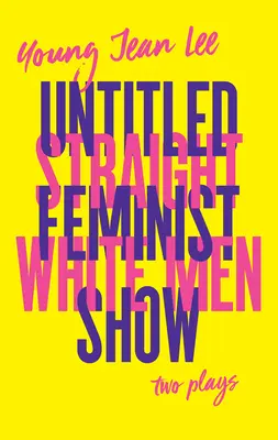 Heterosexuální bílí muži / Untitled Feminist Show (Heterosexuální bílí muži / Untitled Feminist Show) - Straight White Men / Untitled Feminist Show