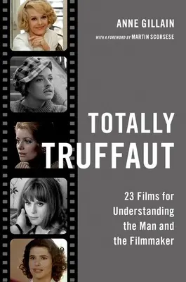 Totally Truffaut: 23 filmů pro pochopení člověka a filmaře - Totally Truffaut: 23 Films for Understanding the Man and the Filmmaker
