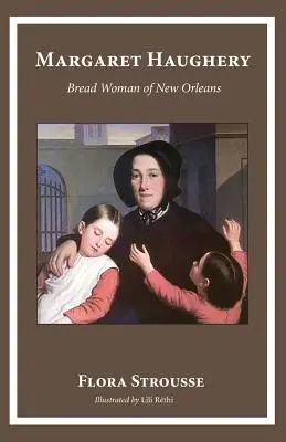 Margaret Haugheryová: Chlebodárkyně z New Orleansu - Margaret Haughery: Bread Woman of New Orleans