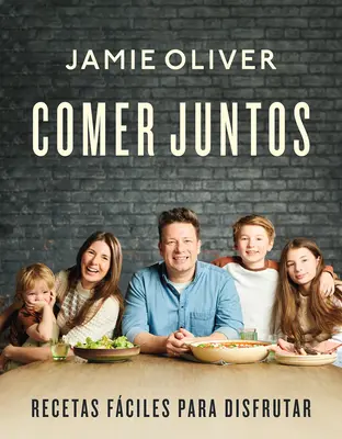 Comer Juntos: Společně: Recetas Fciles Para Disfrutar / Společně: Jídla, o která se můžete podělit, oslavit je a pochutnat si na nich. - Comer Juntos: Recetas Fciles Para Disfrutar / Together: Meals to Share, Celebra Te & Enjoy