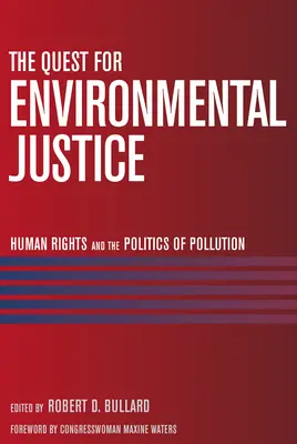 Hledání environmentální spravedlnosti: Lidská práva a politika znečištění - The Quest for Environmental Justice: Human Rights and the Politics of Pollution
