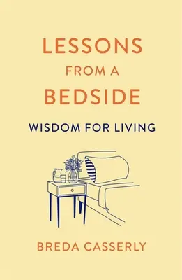 Lekce od lůžka: Moudrost pro život - Lessons from a Bedside: Wisdom for Living