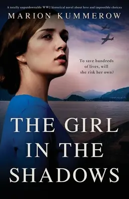 Dívka ve stínu: Zcela nepřehlédnutelný historický román z 2. světové války o lásce a nemožných volbách - The Girl in the Shadows: A totally unputdownable WW2 historical novel about love and impossible choices