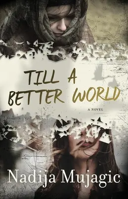 Až do lepšího světa: Strhující a emotivní román pro ženy - Till a Better World: A Gripping and Emotional Women's Fiction Novel