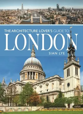 Průvodce milovníka architektury po Londýně - The Architecture Lover's Guide to London