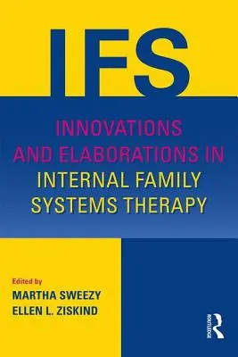 Inovace a rozpracování vnitřní rodinné systémové terapie - Innovations and Elaborations in Internal Family Systems Therapy