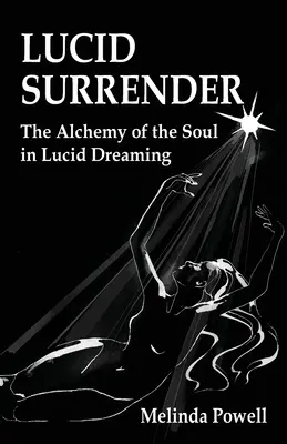 Lucidní kapitulace: Alchymie duše v lucidním snění - Lucid Surrender: The Alchemy of the Soul in Lucid Dreaming