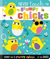 Nikdy se nedotýkejte mrzutých kuřátek - Never Touch the Grumpy Chicks