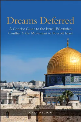 Odložené sny: Válka s Izraelem: stručný průvodce izraelsko-palestinským konfliktem a hnutím za bojkot Izraele - Dreams Deferred: A Concise Guide to the Israeli-Palestinian Conflict and the Movement to Boycott Israel