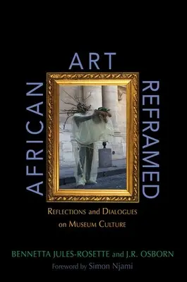 Africké umění v novém pojetí: Reflexe a dialogy o muzejní kultuře - African Art Reframed: Reflections and Dialogues on Museum Culture