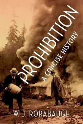 Prohibice: A Concise History: A Concise History (Stručné dějiny) - Prohibition: A Concise History