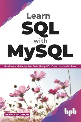 Naučte se SQL s MySQL: (české vydání): Snadné získávání a manipulace s daty pomocí příkazů SQL - Learn SQL with MySQL: Retrieve and Manipulate Data Using SQL Commands with Ease (English Edition)