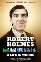 Robert Holmes: Život ve slovech - Robert Holmes: A Life In Words