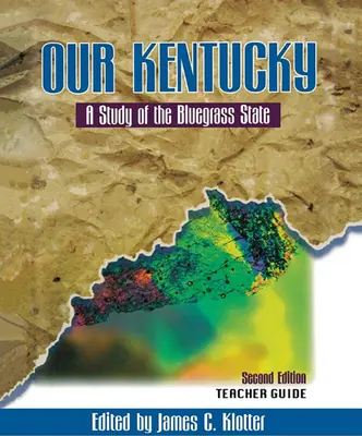 Příručka pro učitele k našemu Kentucky: Studie o státě Bluegrass - Teacher's Guide to Our Kentucky: A Study of the Bluegrass State