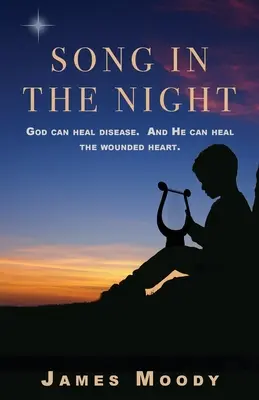 Píseň v noci: Bůh může uzdravit nemoc. A může uzdravit zraněné srdce. - Song in the Night: God can heal disease. And He can heal the wounded heart.
