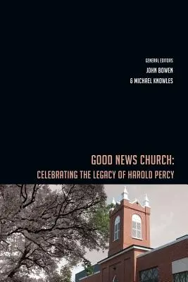 Církev dobré zprávy: Oslava odkazu Harolda Percyho - Good News Church: Celebrating the Legacy of Harold Percy