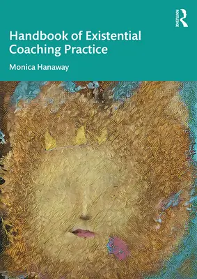 Příručka existenciální koučovací praxe - The Handbook of Existential Coaching Practice