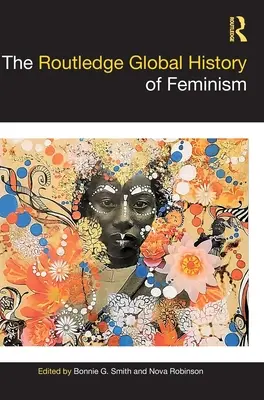 Globální dějiny feminismu Routledge - The Routledge Global History of Feminism