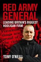 Generál Rudé armády - Vedení největší britské chuligánské firmy - Red Army General - Leading Britain's Biggest Hooligan Firm