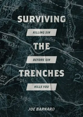 Přežít v zákopech: Zabít hřích dřív, než hřích zabije tebe - Surviving the Trenches: Killing Sin Before Sin Kills You