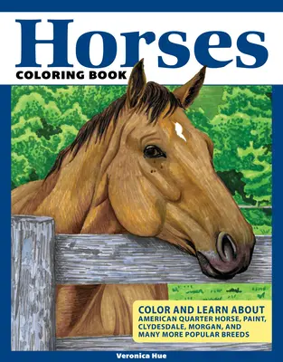 Omalovánky koní: Podpořte svou kreativitu a objevte zajímavá fakta o amerických čtvrťových koních, clydesdales, morgánech a mnoha morgánách. - Horses Coloring Book: Spark Your Creativity and Discover Interesting Facts about American Quarter Horses, Clydesdales, Morgans, and Many Mor