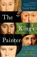 Královský malíř - Život a doba Hanse Holbeina - King's Painter - The Life and Times of Hans Holbein