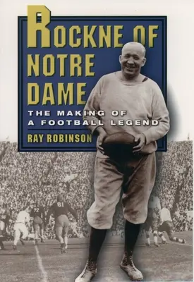 Rockne z Notre Dame: Jak se z něj stala fotbalová legenda - Rockne of Notre Dame: The Making of a Football Legend