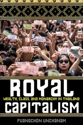 Královský kapitalismus: V Thajsku je kapitalismus bohatství, třídní příslušnost a monarchie. - Royal Capitalism: Wealth, Class, and Monarchy in Thailand