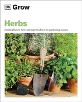 Pěstování bylinek - Základní know-how a rady odborníků pro úspěšné zahradničení - Grow Herbs - Essential Know-how and Expert Advice for Gardening Success