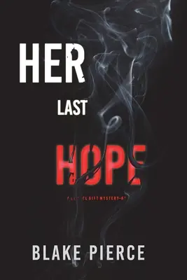 Její poslední naděje (thriller o Rachel Gift FBI - kniha 3) - Her Last Hope (A Rachel Gift FBI Suspense Thriller-Book 3)