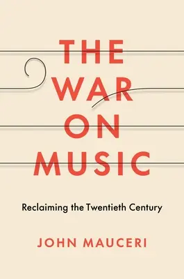 Válka proti hudbě: Znovuzískání dvacátého století - The War on Music: Reclaiming the Twentieth Century