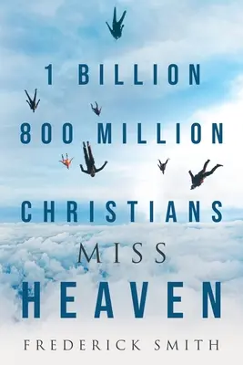 1 miliarda 800 milionů křesťanů postrádá nebe - 1 Billion 800 Million Christians Miss Heaven