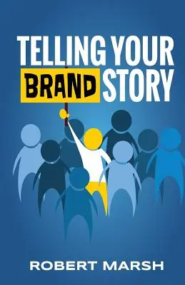 Vyprávění příběhu vaší značky: Jak účel a pozice vaší značky ovlivňují příběhy, které sdílíte - Telling Your Brand Story: How Your Brand Purpose and Position Drive the Stories You Share