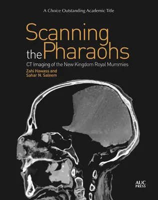 Scanning the Pharaohs: CT zobrazení královských mumií z Nové říše - Scanning the Pharaohs: CT Imaging of the New Kingdom Royal Mummies