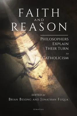 Víra a rozum: Filozofové vysvětlují svůj obrat ke katolicismu - Faith and Reason: Philosophers Explain Their Turn to Catholicism